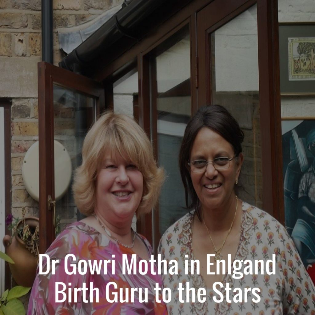 Dr Gowri Motha in Enlgand Birth Guru to the Stars